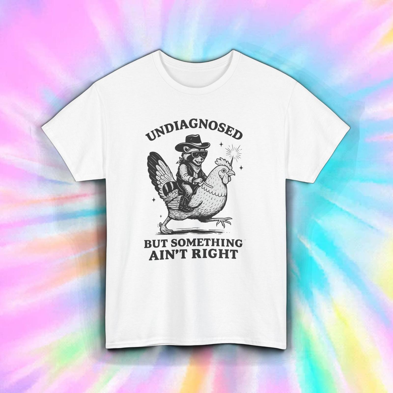 Undiagnosed But Something Ain’t Right Shirt Funny Cowboy Chicken Tee S-5XL L
