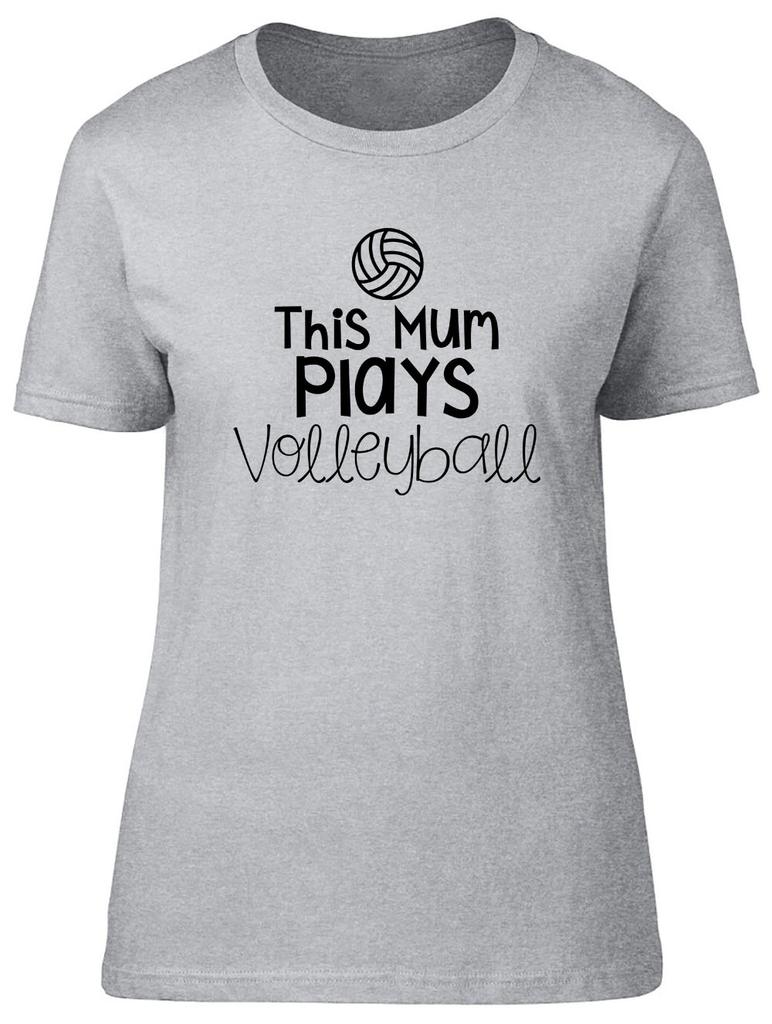 This Mum Plays Volleyball Fitted Unisexs Ladies T Shirt