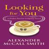 Looking for You by Alexander McCall Smith Hardback Book 9781846976933