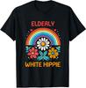 White Hippie Trending Funny Saying Elderly Unisex T-Shirt