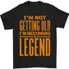 Im Not Old Im a Legend Funny Birthday Mens T-Shirt 100% Cotton