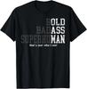 Funny Man Saying Gag Gift Birthday Husband Dad Fathers Day T-Shirt