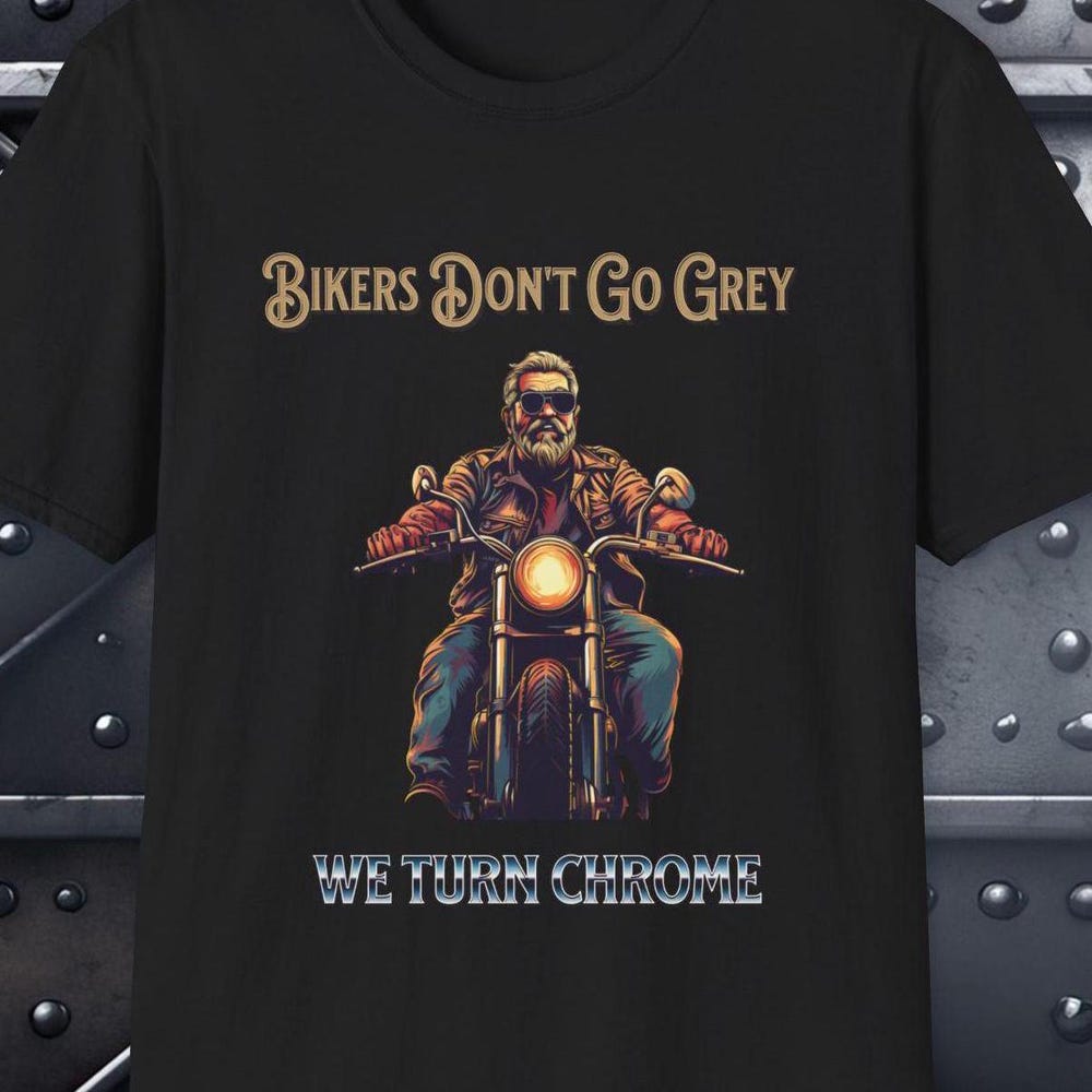 Funny Motorcycle Shirt | Bikers Don’t Go Grey – We Turn Chrome |Biker Shirt| Biker gifts| Motorcycle Shirt| Motorcycle gifts|Christmas gift XXXXL