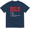 Black Why I Am Single Fun Graphic Tee Cotton Unisexs Unisexs Tshirt Vintage Streetwear