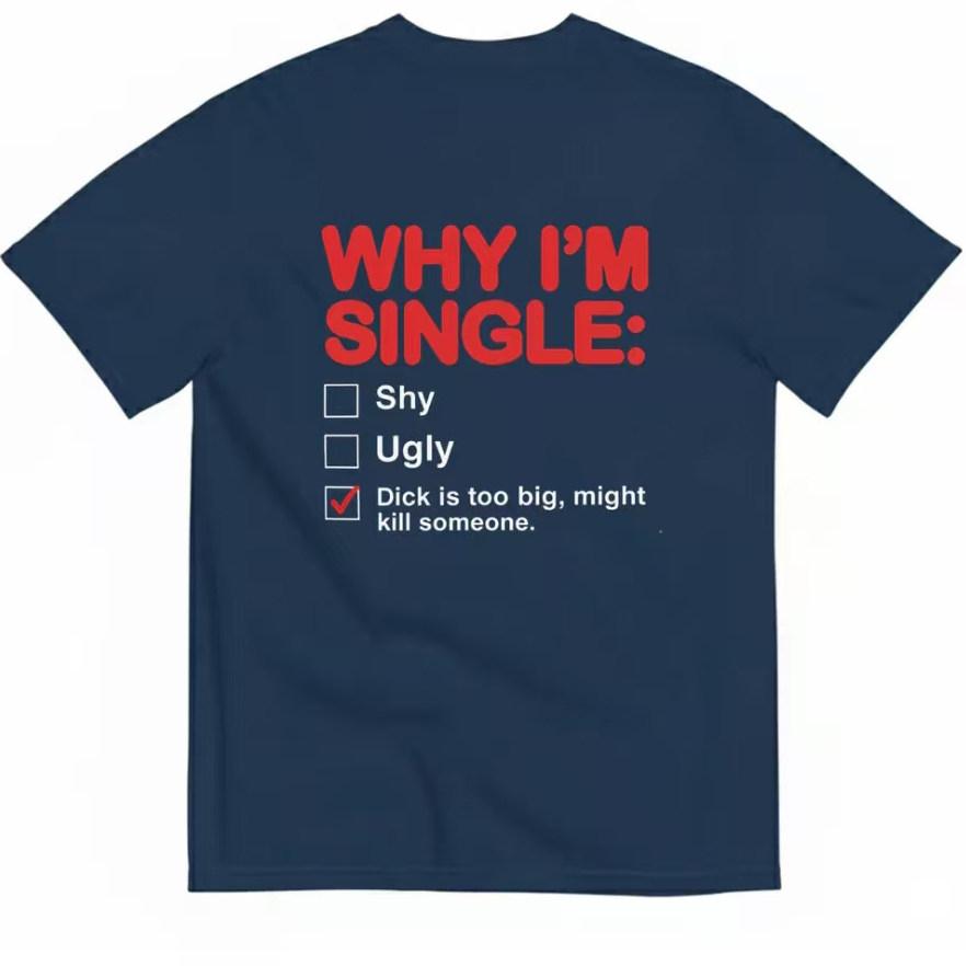 Black Why I Am Single Fun Graphic Tee Cotton Unisexs Unisexs Tshirt Vintage Streetwear