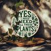 Mfoever Yes I Need All These Plants Sign Vintage Aluminum Decor for Balcony Garden or Cafe