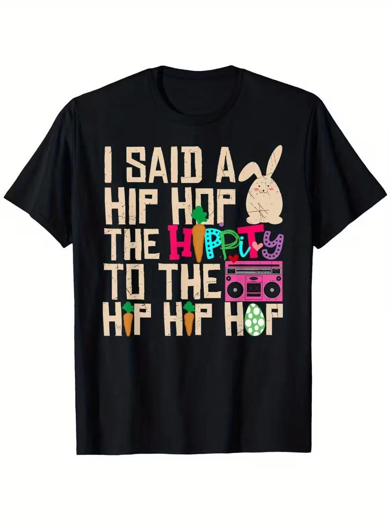 I Said Hip The Hippity To Hop Hip Hop Bunny Funny Easter Day T-Shirt, Loose styl M