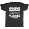 This Is What An Awesome Amazing Magician Looks Like Unisexs Tshirt Short Sleeve