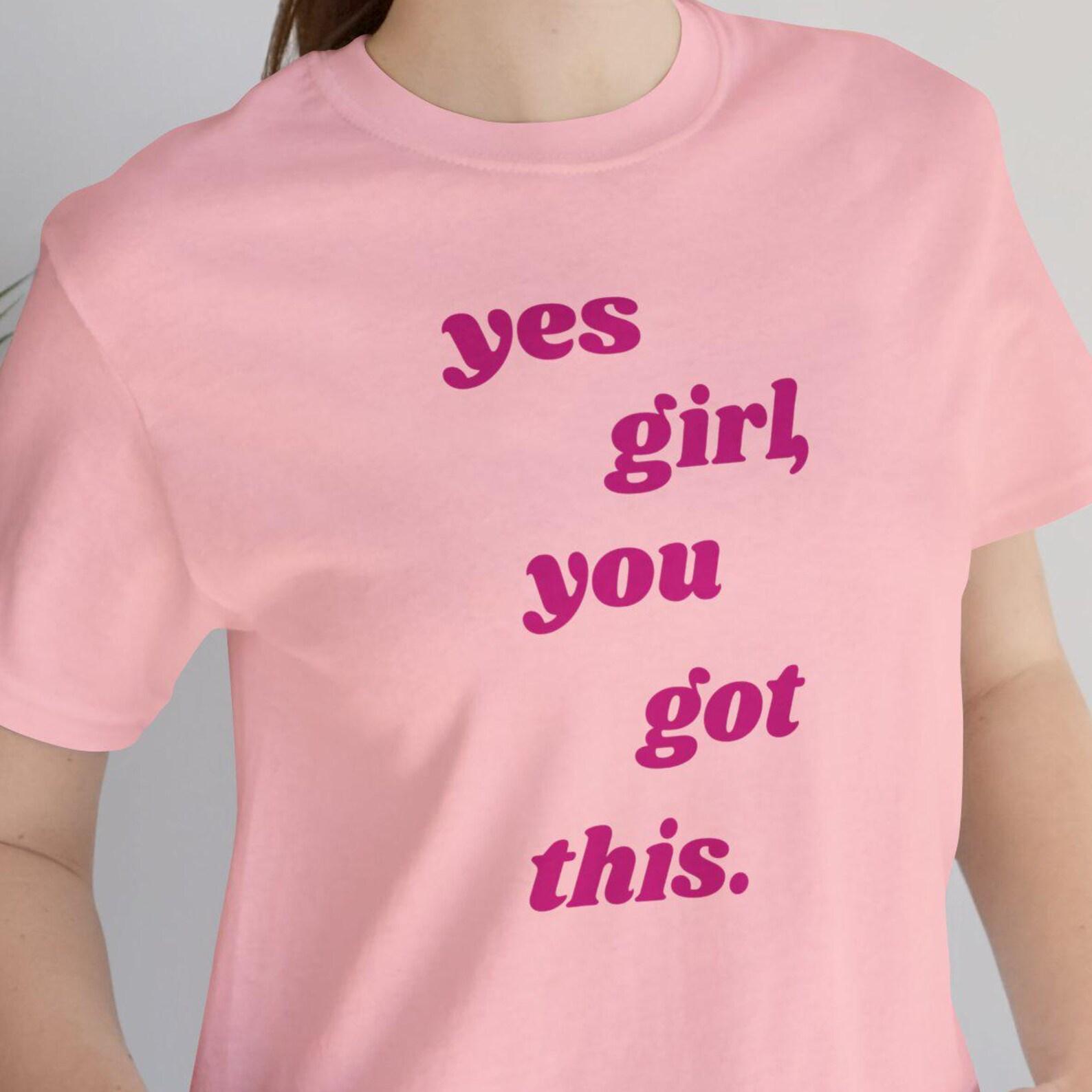 Yes Girl You Got This Shirt, Cool Motivational T shirt, Positive Quote Tee, EncouragemenT shirt Gift 2XL