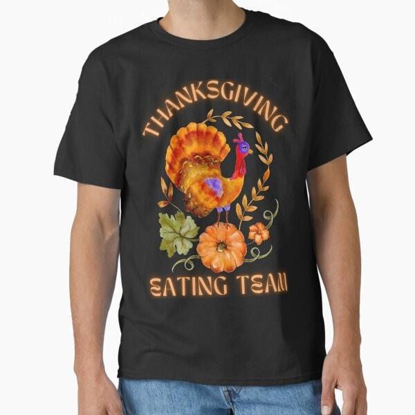 Thanksgiving Eating Team - Classic Classic T- T-Shirt Made in US/AUS Size S-2XL Unisex T-Shirt XXXXL