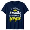 If You Can Breathe You TShirt Meditation Yoga Birthday Gift For Him And Her
