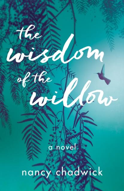 The The Wisdom of the Willow : A Novel Book