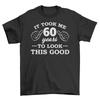 Took 60 Years T-Shirt Mens Womens Tees Top - BedfordScreen Edition! Funny T-Shirt Mens Womens Tees Top, Unisex Printed Des