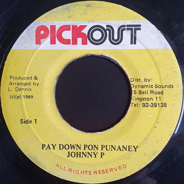 

7inch Record JOHNNY P Pay Down Pon Punaney NONE Pickout 1989 Jamaica Reggae Ska Dub Used