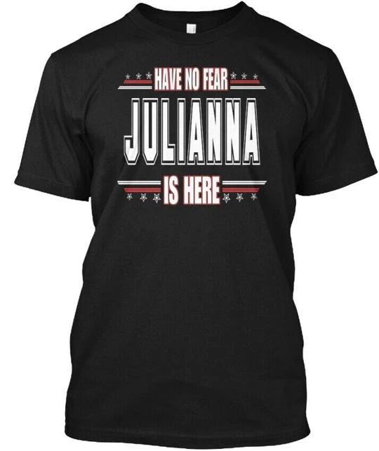 Julianna Is Here Have No Fear TTshirt Made in the USA Size S to 5XL S