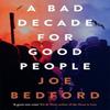 A Bad Decade for Good People by Joe Bedford Paperback Book 9781914595554