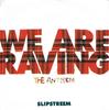 7inch Record SLIPSTREEM - We Are Raving-The Anthem 7BF1 Boogie Food, Is 1992 UK Dance & Electronica Used