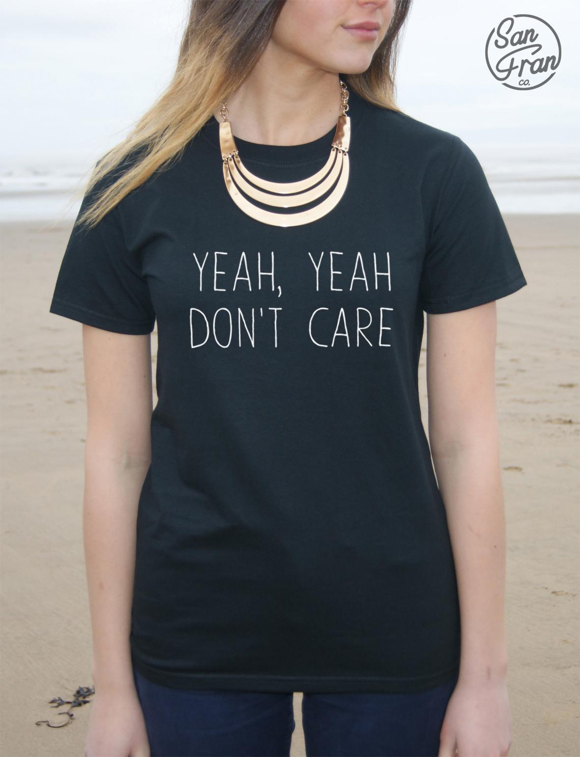 YEAH YEAH DON T CARE T-shirt top Tumblr Fashion Dope Dont Grunge Fresh Blogger XXXL
