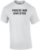 PIERCED AND EMPLOYED Shirt Unisex T-Shirt