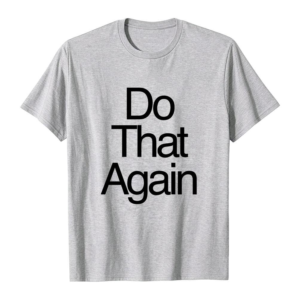 Malcolm Todd DO THAT AGAIN Tee Unisex Streetwear Summer Short Sleeve Cotton Male T-shirt Fashion Graphic Merch Soft Tops