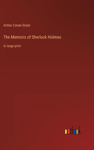 The The Memoirs of Sherlock Holmes : In Large Print Book