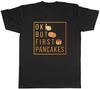 Ok But First Pancakes Unisexs Unisex TShirt Tee