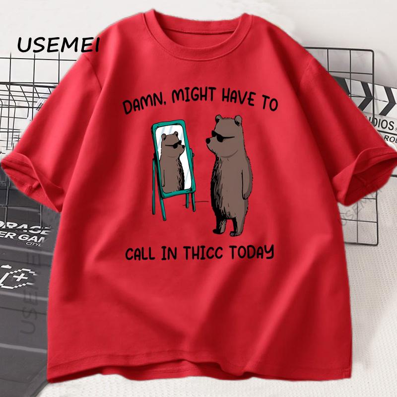 

Might Have To Call in Thicc Today T Shirt Funny Meme T-shirt Men Women Cotton Bear Graphic Tees Printed Short Sleeve Tshirt M