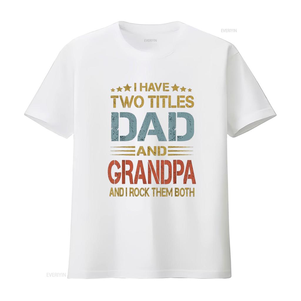 I Have Two Titles Dad And Grandpa Father s Day T Shirt vintage Washed homme streetwear Unisex Top For Everyday Wear fashion
