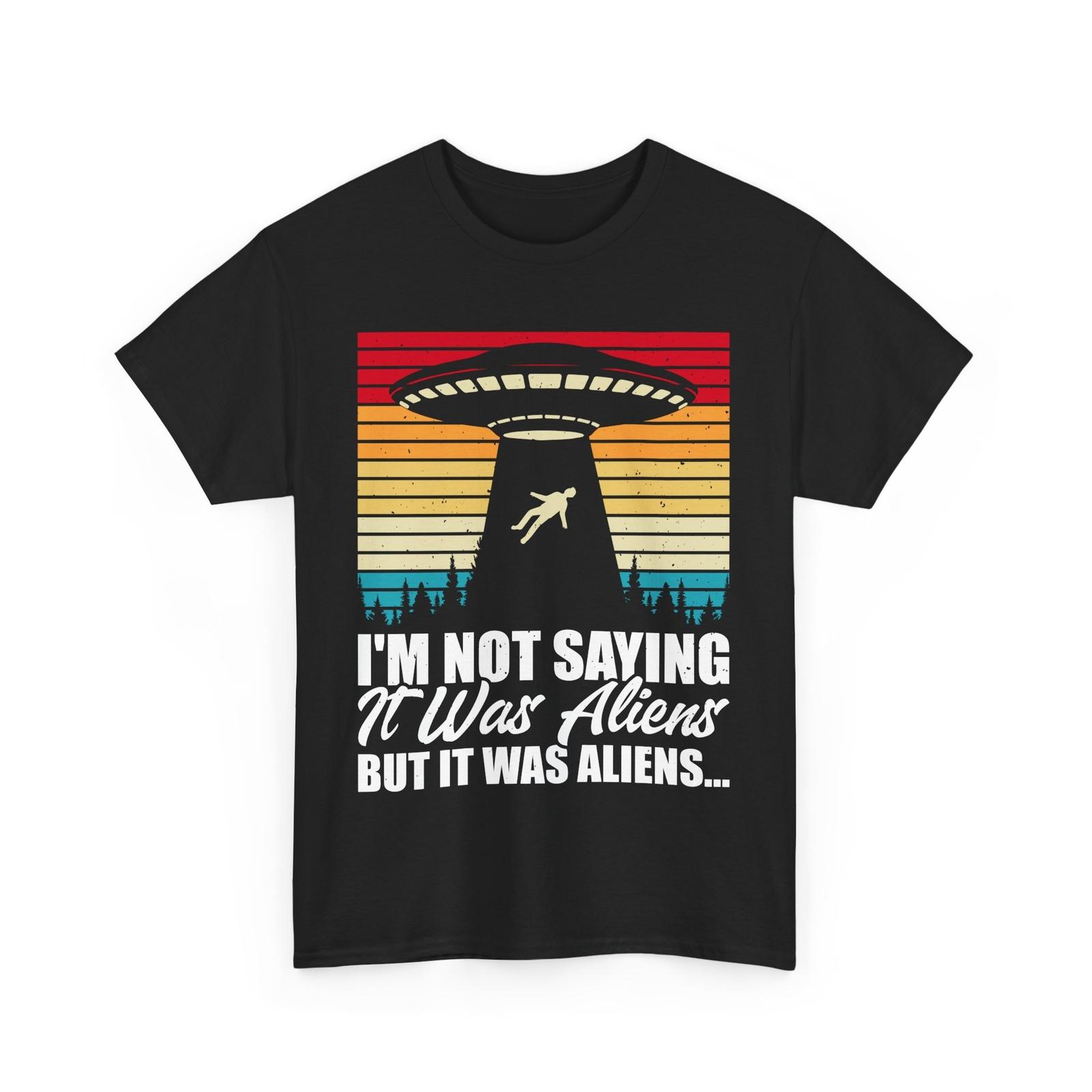 I m not saving it was aliens but it was aliens Shirt Alien UFO T-Shirt M