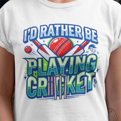 I'd Rather Be Playing Cricket Fun T-shirt