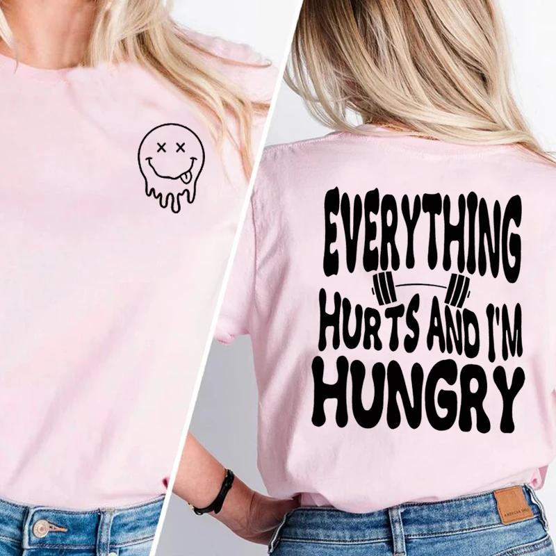 

Everything Hurts and Im Hungry T Shirt Funny Workout Gym Lover Tshirt Cotton Summer Top Female Clothing Womens Tops Tee S