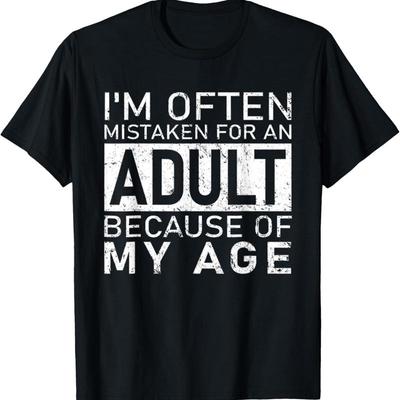 IM Vaak Aangezien Voor Een Volwassene Vanwege Mijn Leeftijd Grappig T-shirt