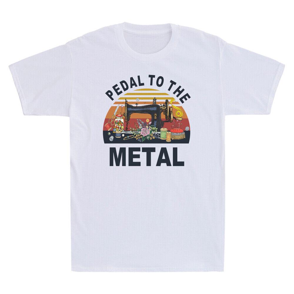 Pedal To The Metal Funny Sewer Sewing Lovers Gift Vintage Unisexs Cotton T Shirt