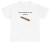 Stop Looking At My Weiner T Shirt Funny Inappropriate Hotdog Gag Gift Tee
