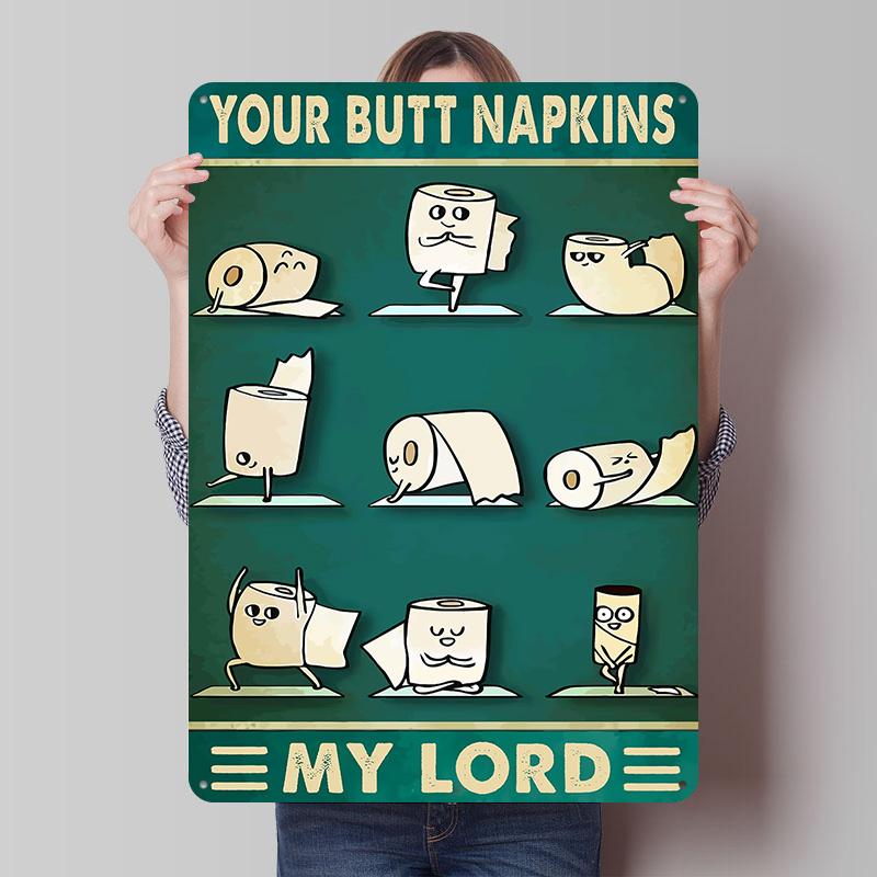 Your Butt Napkins My Lord Printed Poster Customized Retro Wall Art Vintage Metal Tin Signs for Home Garage Decorations Man Cave