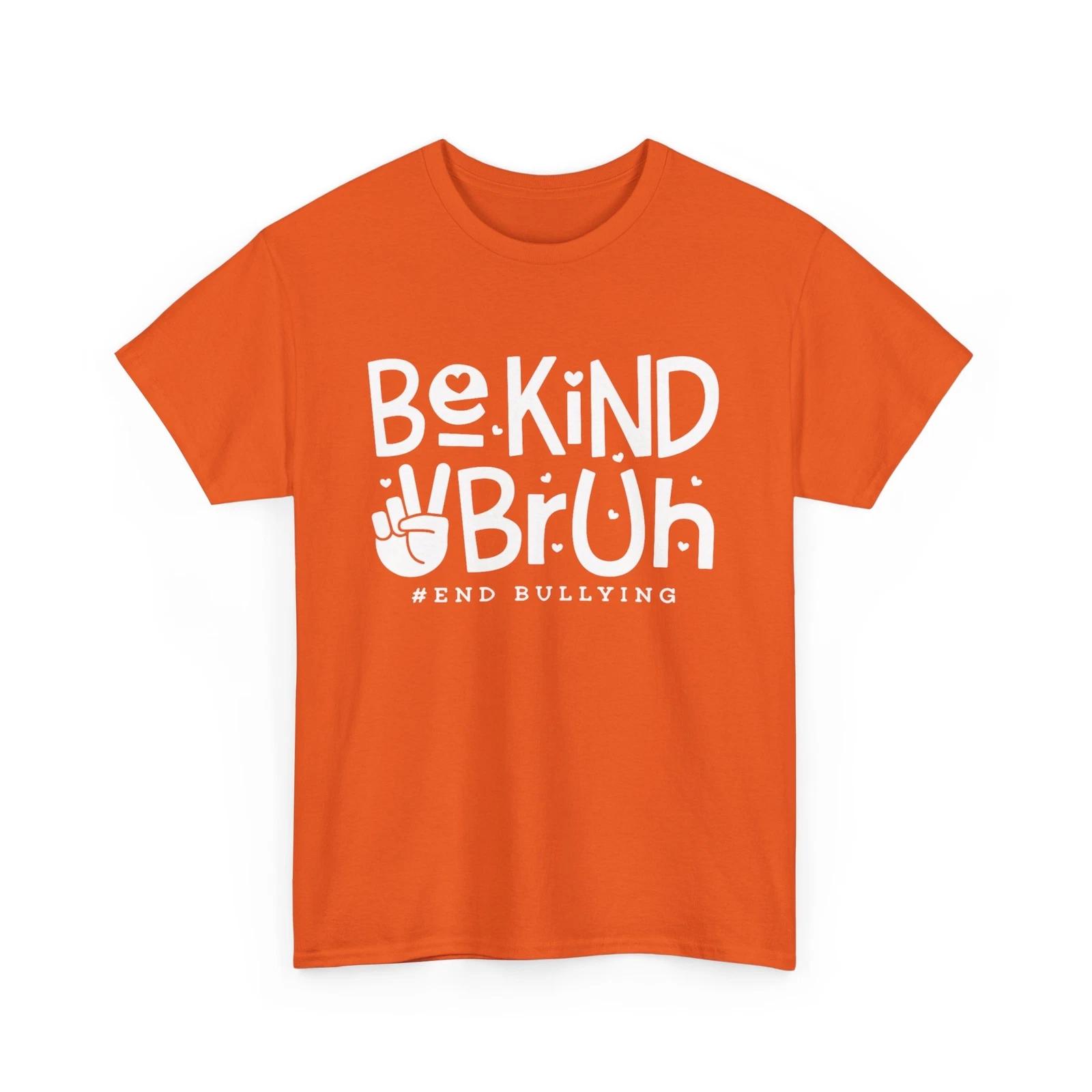 Unity Day Orange Shirt Anti Bullying Be Kind Bruh Kindness T-Shirt L