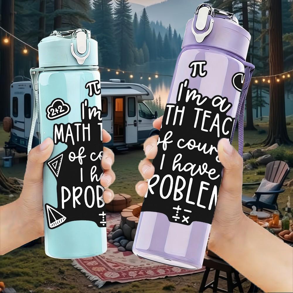 1PC Math Teacher Slogan Quote Print 750ml Color Plastic Sports Water Bottle Leakproof Flip Straw Lid Suitable for Sports Office Home Use