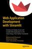Kniha Web Application Development with Streamlit : Develop and Deploy Secure and Scalable Web Applications To the Cloud Using a Pure Python Framework