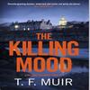 The Killing Mood by T.F. Muir Paperback Book 9781408718698