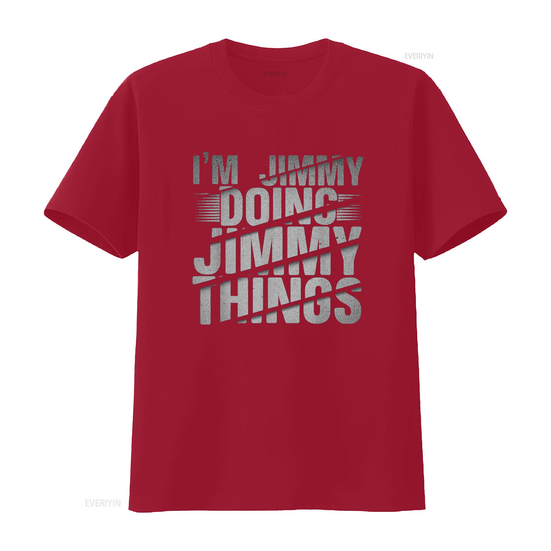 

I m Jimmy Doing Things Name T Shirt vintage Washed Stretched Unisex Comfortable Soft designer clothes Versatile Breathable S