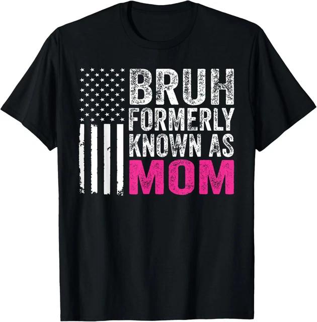 Bruh Formell bekannt als Mama Lustiger Muttertag Premium T-Shirt M2XL Schneller Versand