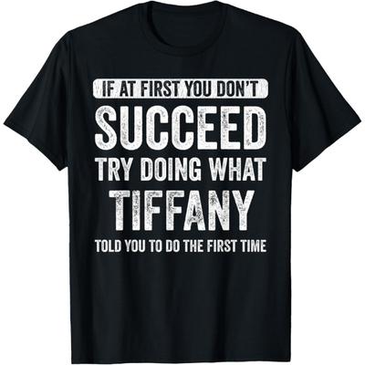Tiffany If At First You Don't Succeed Try Doing What Tiffany T-Shirt