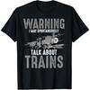 Cute Warning May Spontaneously Talk About Trains Gift T-Shirt