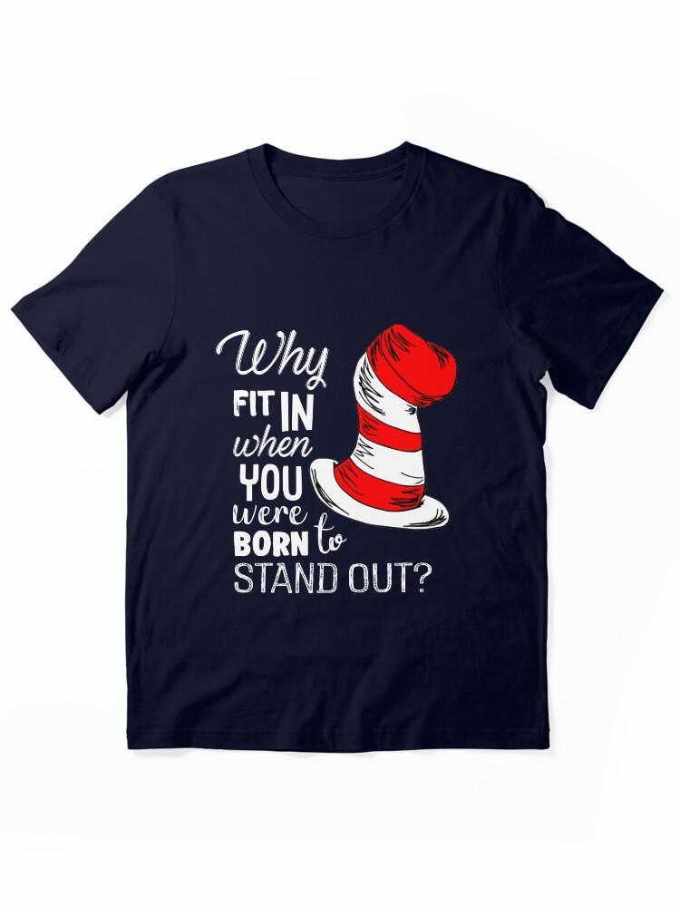 The Cat in the Hat Why Fit In When You Were Born To Stand Out Essential T-Shirt