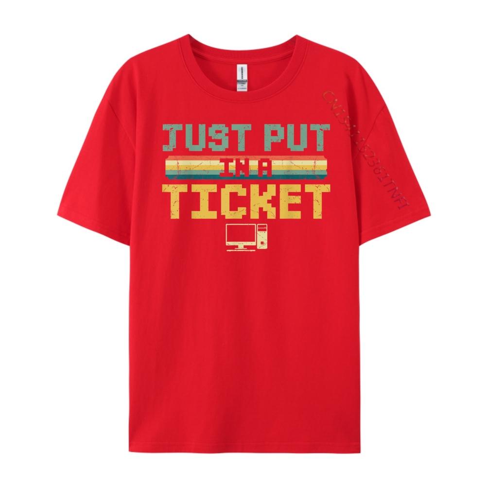 Just Put In A Ticket Fun Computer Help Desk It Tech Support Mens Clothing Plus Size Autumn Tshirt Tshirt Outdoor S