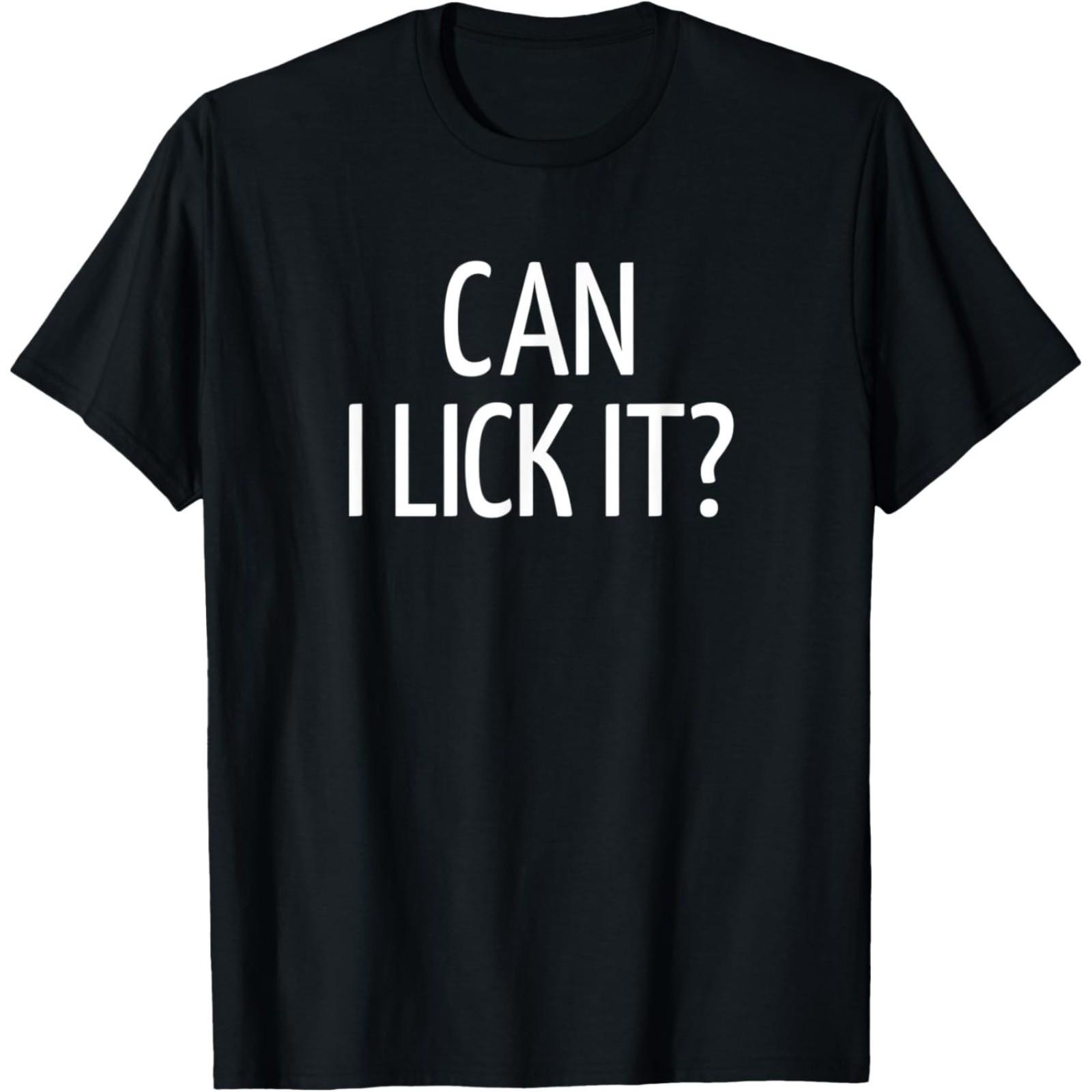 Can I Lick it, Funny, Jokes, Sarcastic T-Shirt S