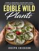 Libro Edible Wild Plants Over 111 Natural Foods And Over 22 Plant Based Recipes On A by Joseph Erickson - Paperback