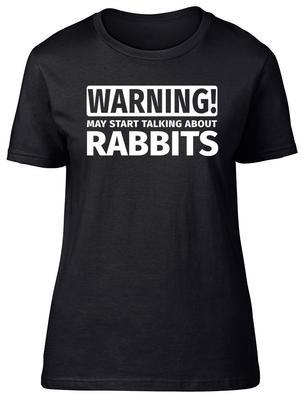 Warning May Start Talking About Rabbits Ladies Women Fitted T-Shirt Pet Gift Tee
