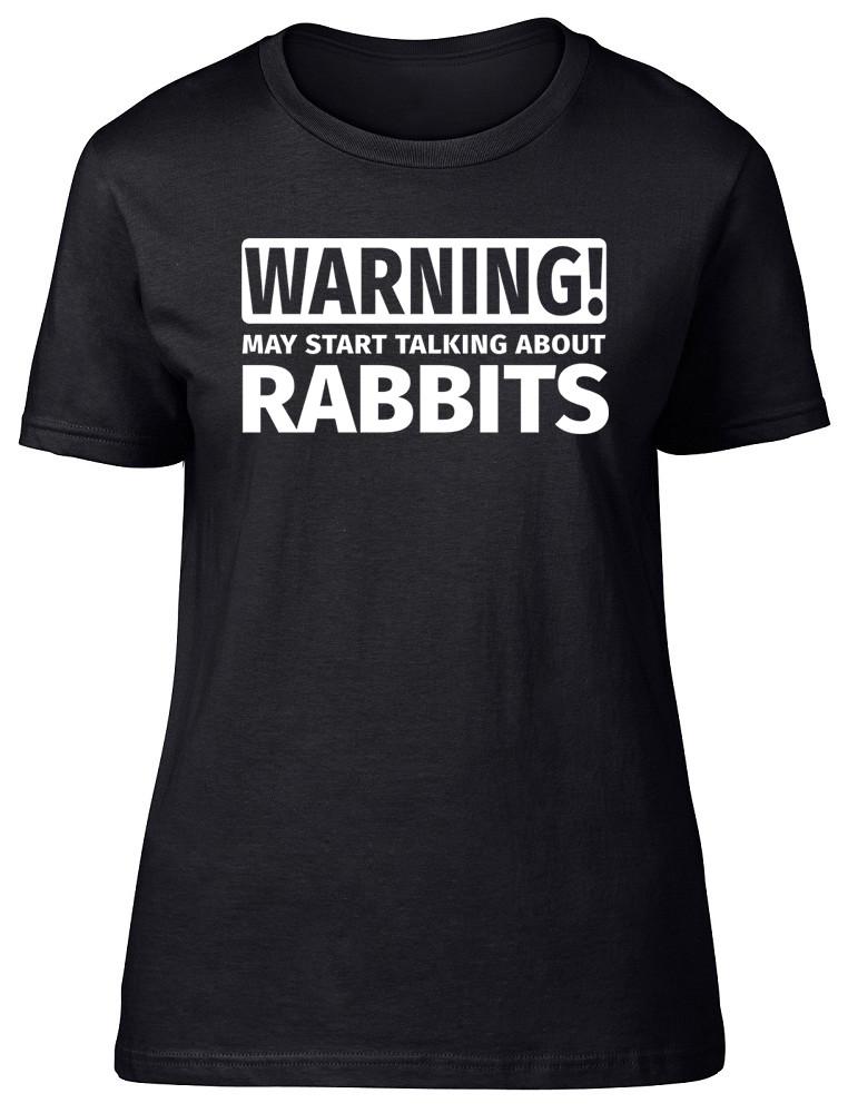 Warning May Start Talking about Rabbits Ladies Women Fitted T-Shirt Pet Gift Tee 4XL