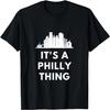 It's a Philly Thing T-Shirt
